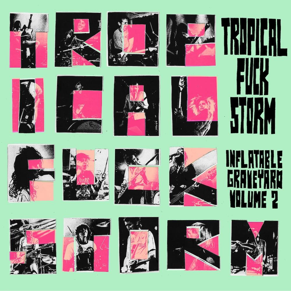 Album cover for Tropical Fuck Storm's Inflatable Graveyard Volume 2, featuring a green background with block letters made of live performance photos.
